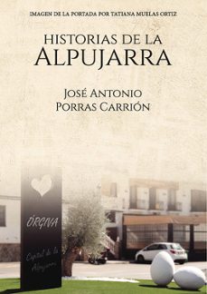 historias de la alpujarra-jose antonio porras carrion-9788419309150
