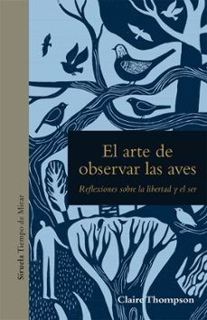 el arte de observar las aves: reflexiones sobre la libertad y el ser-claire thompson-9788419419750