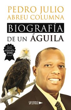 biografia de un aguila-pedro julio abreu columna-9788419614650