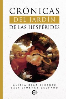 cronicas del jardin de las hesperides-alicia jimenez diaz-laly jimenez delgado-9788419639950