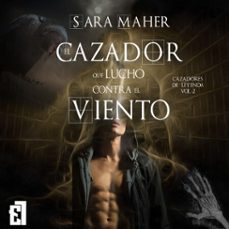 el cazador que lucho contra el viento (audiolibro)-sara maher-9788419660350