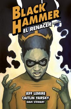 black hammer 7. el renacer. parte iii-jeff lemire-9788419670250