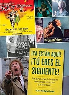 ¡ya estan aqui! ¡tu eres el siguiente! las invasiones de ladrones de cuerpos en el cine y en la television-julio vallejo-9788419790750