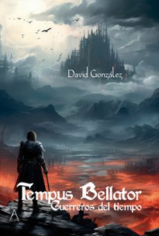 tempus bellator. guerreros del tiempo-david gonzalez-9788419983350