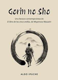 gorin no sho. una lectura contemporánea de “el libro de los cinco anillos”, de miyamoto musashi-aldo ipuche-9788420307350