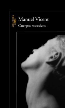 cuerpos sucesivos-manuel vicent-9788420489650
