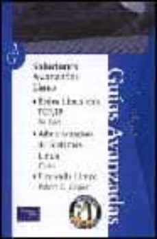 soluciones avanzadas linux (guias avanzadas): redes linux con tcp /ip; administracion de sistemas linux; firewalls linux (3 tomos) nd/dsc-9788420537450