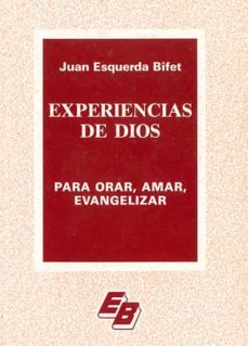 experiencias de dios para orar, amar, evangelizar-juan esquerda bifet-9788421003350