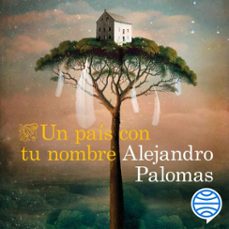 un pais con tu nombre (audiolibro)-alejandro palomas-9788423360550