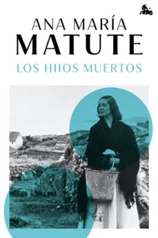los hijos muertos-ana maria matute-9788423366750
