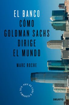 (pe) el banco: como goldman sachs dirige el mundo-marc roche-9788423428250