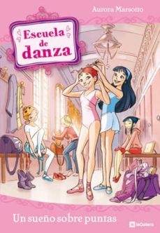 un sueño sobre puntas (escuela de danza, 1)-aurora marsotto-9788424633950