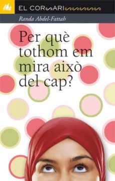 per que tothom em mira aixo del cap?-randa abdel fattah-9788424637750