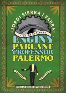l'extraordinari enginy parlant del professor palermo (5e premi la galera jovenes lectores)-jordi sierra i fabra-9788424647650