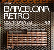 barcelona retro: guia d arquitectura moderna i d arts aplicades a barcelona (1954-1980) (ed. bilingue catala-ingles)-oscar dalmau-9788425230950