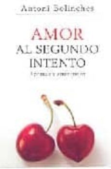 amor al segundo intento: aprende a amar mejor-antoni bolinches-9788425340550