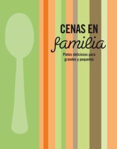 cenas en familia: platos deliciosos para grandes y pequeños-9788425347450