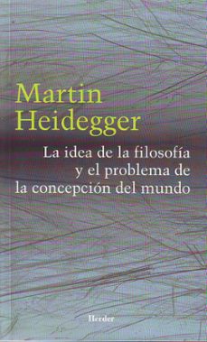 la idea de la filosofia y el problema de la concepcion del mundo-martin heidegger-9788425423550