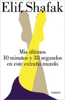mis últimos 10 minutos y 38 segundos en este extraño mundo-elif shafak-9788426407450