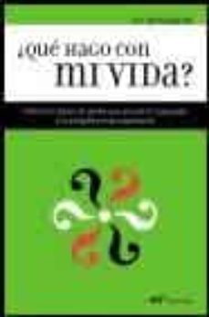 ¿que hago con mi vida?: testimonios de quienes encontraron la res puesta a la pregunta mas importante-po bronson-9788427030350