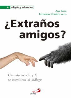 ¿extraños amigos?: cuando ciencia y fe se aventuran al dialogo-ana rota-fernando cordero-9788428546850