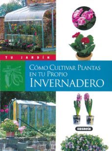 como cultivar plantas en tu propio invernadero-fabienne andres-9788430535750