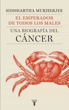 el emperador de todos los males: una biografia del cancer-siddhartha mukherjee-9788430606450
