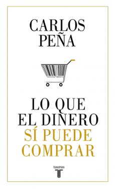 lo que el dinero si puede comprar-carlos peña-9788430620050