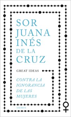 contra la ignorancia de las mujeres-juana ines de la cruz-9788430625550