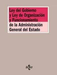 ley del gobierno y ley de organizacion y funcionamiento de la adm inistracion general del estado-9788430931750