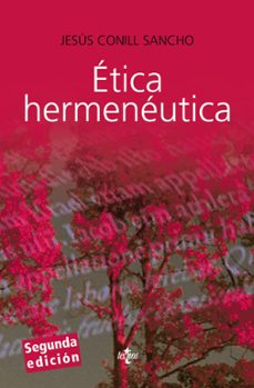 etica hermeneutica: critica desde la facticidad (2ª ed.)-jesus conill sancho-9788430951550