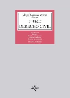 derecho civil (4ª ed.): introduccion. fuentes. derecho de la pers ona. derecho subjetivo. derecho de la propiedad-angel carrasco perera-9788430955350