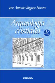 tratado de arqueologia cristiana-jose antonio iñiguez-9788431326050