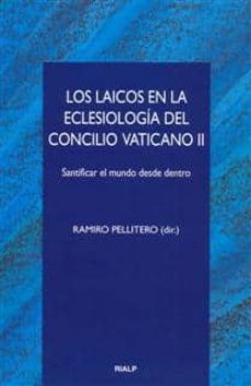 los laicos en la eclesiologia del concilio vaticano ii: santifica r el mundo desde dentro-9788432135750