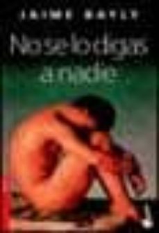 no se lo digas a nadie-jaime bayly-9788432216350