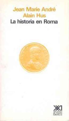 la historia en roma (3ª ed.)-jean marie andre-alain hus-9788432304750