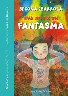 eva no es un fantasma (mindfulnes para niños)-begoña ibarrola-9788433029850