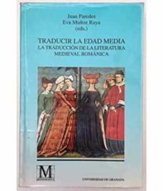traducir la edad media: la traduccion de la literatura medieval r omanica-9788433826350