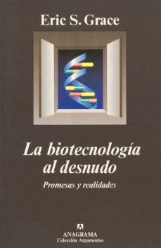 la biotecnologia al desnudo: promesas y realidades-eric s. grace-9788433905550