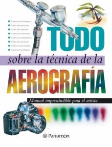 todo sobre la tecnica de la aerografia-9788434223950