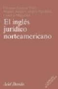 el ingles juridico norteamericano (3ª ed.)-enrique alcaraz varo-miguel angel campos pardillos-9788434432550
