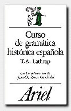 curso de gramatica historica española (4ª ed.)-juan gutierrez cuadrado-thomas a. lathrop-9788434483750