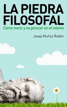 la piedra filosofal: como morir y no perecer en el intento-9788434488250