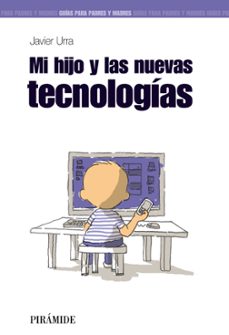 mi hijo y las nuevas tecnologias-javier urra portillo-9788436824650