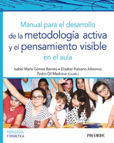 manual para el desarrollo de la metodologia activa y el pensamiento visible en el aula-isabel maria gomez barreto-elisabel rubiano albornoz-9788436841350