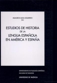 estudios de historia de la lengua española en america y españa-milagros aleza izquierdo-9788437039350