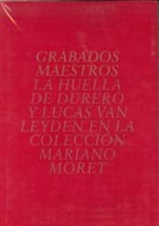 grabados maestros: la huella de durero y lucas van leyden en la c oleccion mariano moret-9788437090450