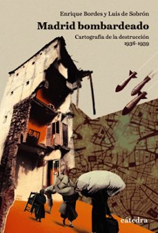 madrid bombardeado-enrique bordes-luis de sobron-9788437649450