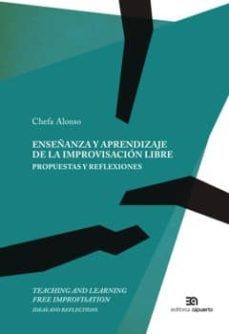 enseñanza y aprendizaje de la improvisacion libre. propuestas y r eflexiones-josefa alonso rodriguez-9788438104750