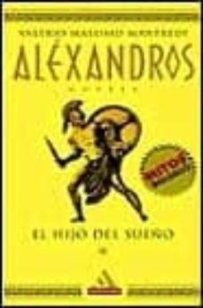 alexandros, 1: el hijo del sueño-valerio massimo manfredi-9788439704850